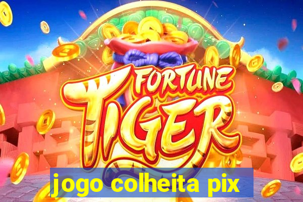 jogo colheita pix